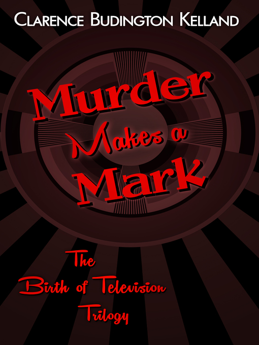 Title details for Murder Makes a Mark by Clarence Budington Kelland - Available